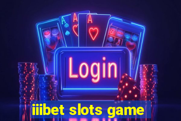 iiibet slots game